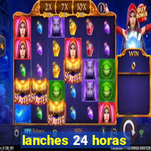 lanches 24 horas